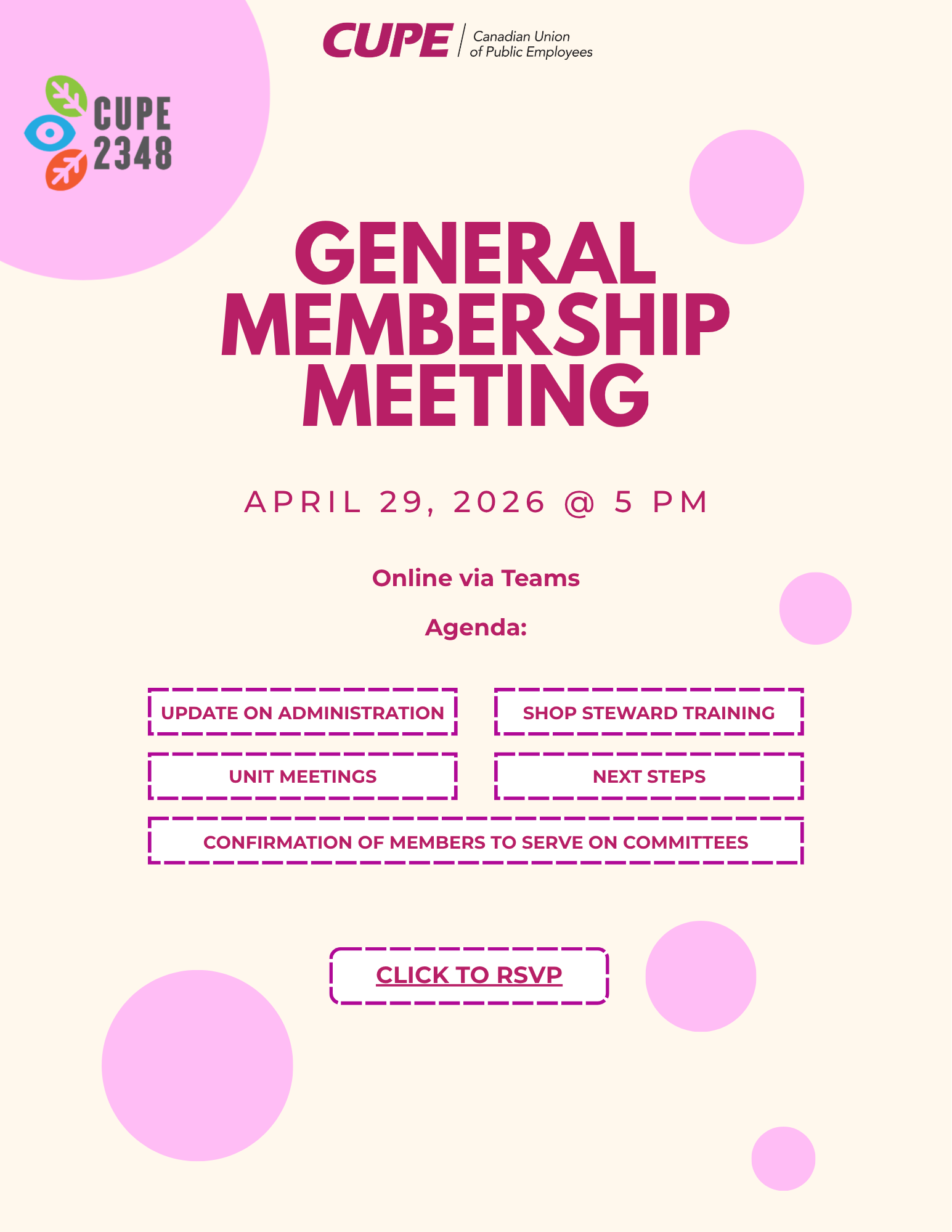CUPE | Canadian Union of Public Employees CUPE Local 2348 General Membership Meeting April 29, 2026, at 5 PM Online via Zoom Agenda: Update on administration, shop steward training, unit meetings, next steps, and confirmation to serve on committees. Click to RSVP. 